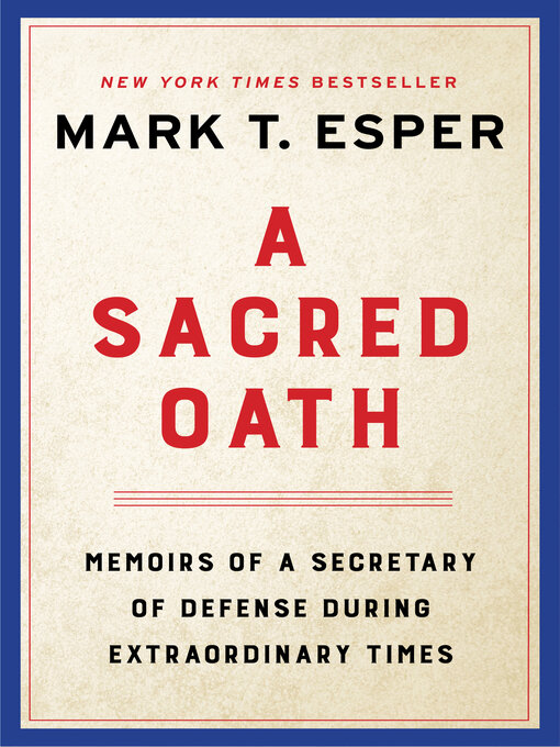 Title details for A Sacred Oath by Mark T. Esper - Available
